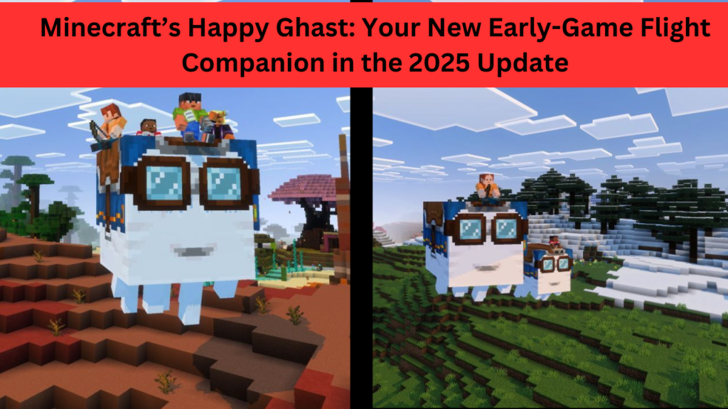 Minecraft’s Happy Ghast: Your New Early-Game Flight Companion in the 2025 Update